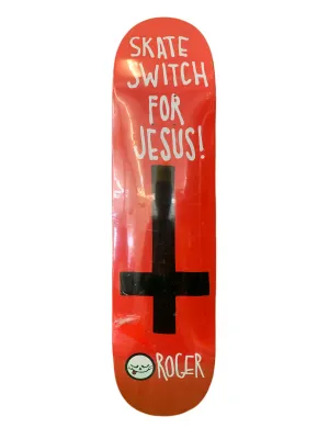 Roger Skate Switch For Jesus 8" Classic Skateboard Deck